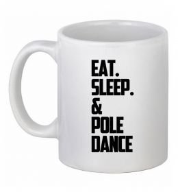 Чашка керамічна Eat sleep pole dance Чашка керамічна Eat sleep pole dance