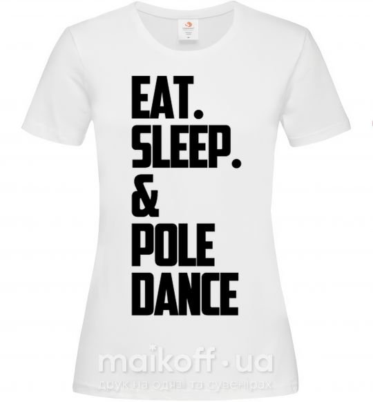 Женская футболка Eat sleep pole dance Белый фото