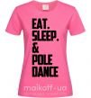 Жіноча футболка Eat sleep pole dance Яскраво-рожевий фото