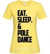 Жіноча футболка Eat sleep pole dance Лимонний фото