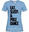 Женская футболка Eat sleep pole dance Голубой фото