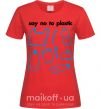 Жіноча футболка Say no to plastic Червоний фото