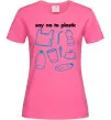 Женская футболка Say no to plastic Ярко-розовый фото