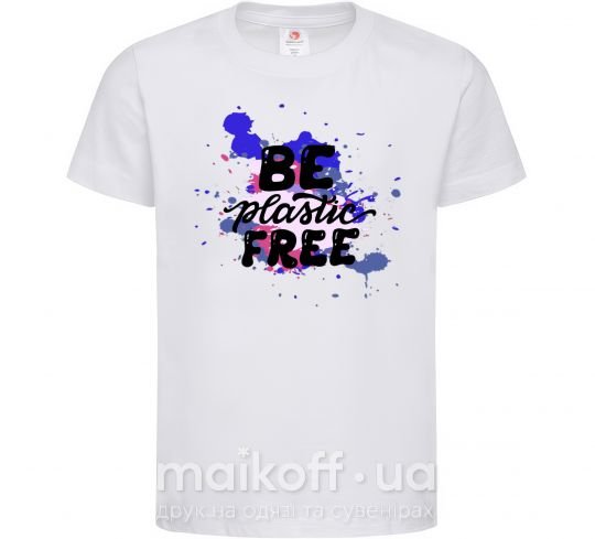 Дитяча футболка Be plastic free Білий фото