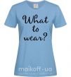 Жіноча футболка What to wear Блакитний фото
