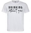 Мужская футболка Drinking about you Белый фото