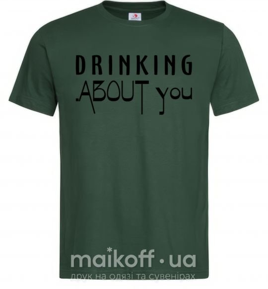 Мужская футболка Drinking about you Темно-зеленый фото