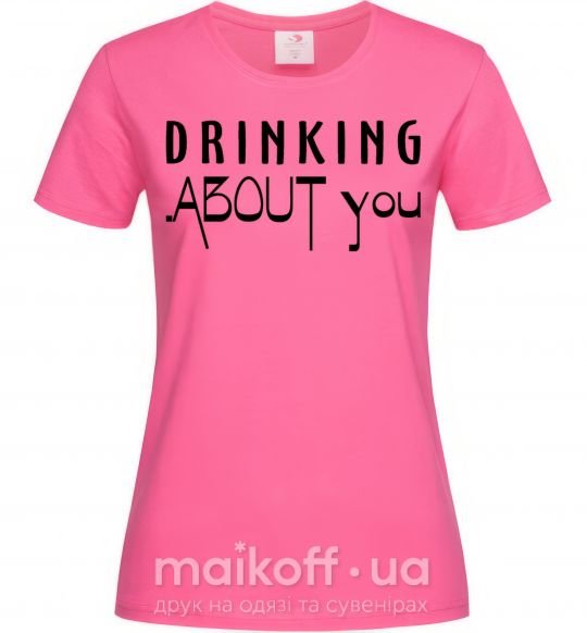 Жіноча футболка Drinking about you Яскраво-рожевий фото
