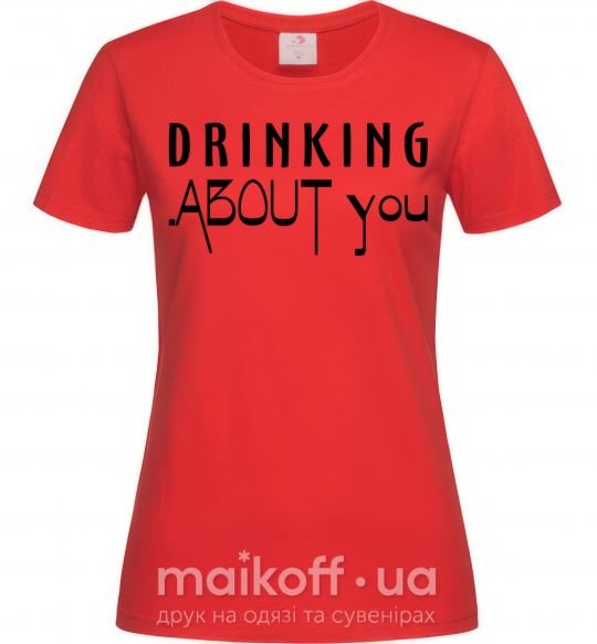 Жіноча футболка Drinking about you Червоний фото