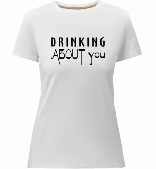 Жіноча преміум футболка Drinking about you Білий фото