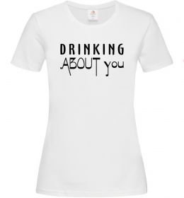Жіноча футболка Drinking about you