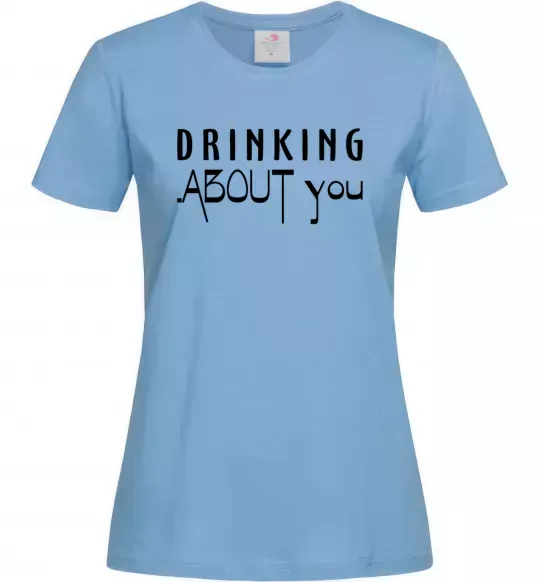 Женская футболка Drinking about you Голубой фото