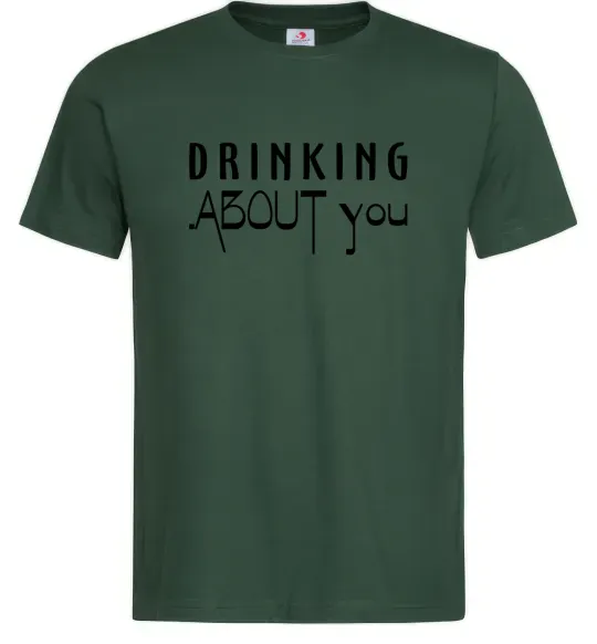 Мужская футболка Drinking about you Темно-зеленый фото