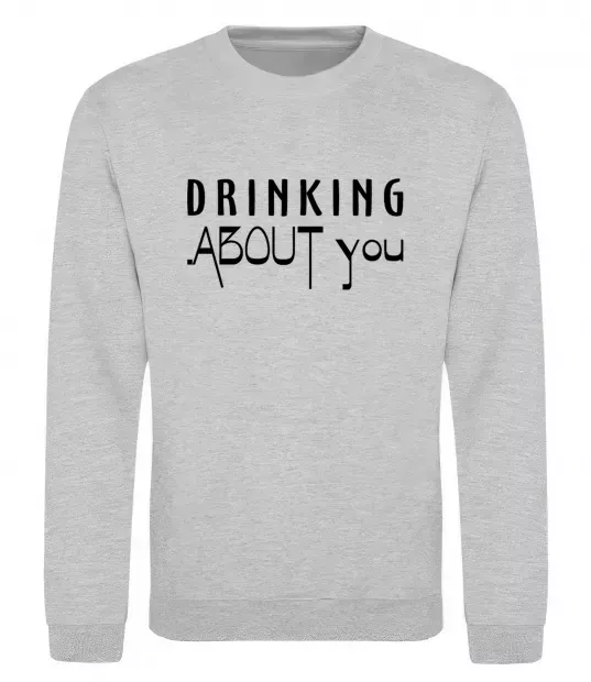 Світшот Drinking about you Сірий меланж фото