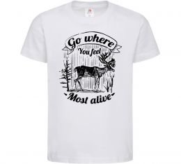 Дитяча футболка Go where you feel most alive