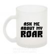 Чашка скляна Ask me about my roar Фроузен фото
