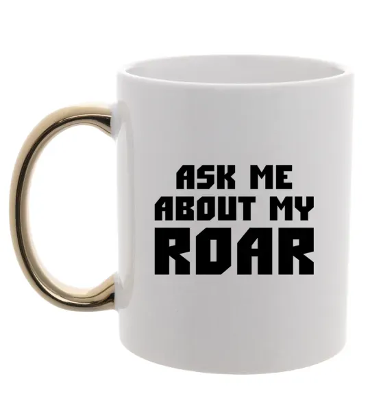 Чашка з кольоровою ручкою Ask me about my roar Золото фото