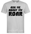 Чоловіча футболка Ask me about my roar Сірий фото