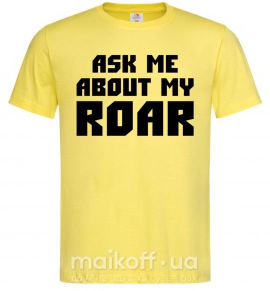 Чоловіча футболка Ask me about my roar Лимонний фото