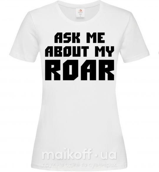 Жіноча футболка Ask me about my roar Білий фото