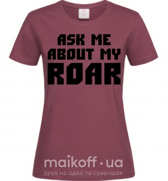 Жіноча футболка Ask me about my roar Бордовий фото