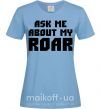Женская футболка Ask me about my roar Голубой фото