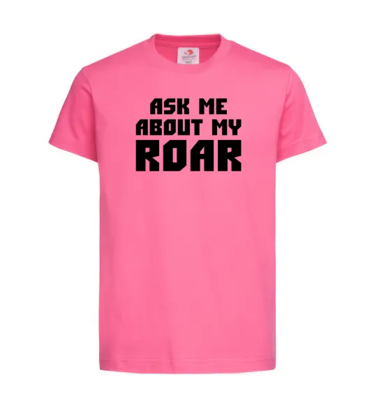 Детская футболка Ask me about my roar Ярко-розовый фото