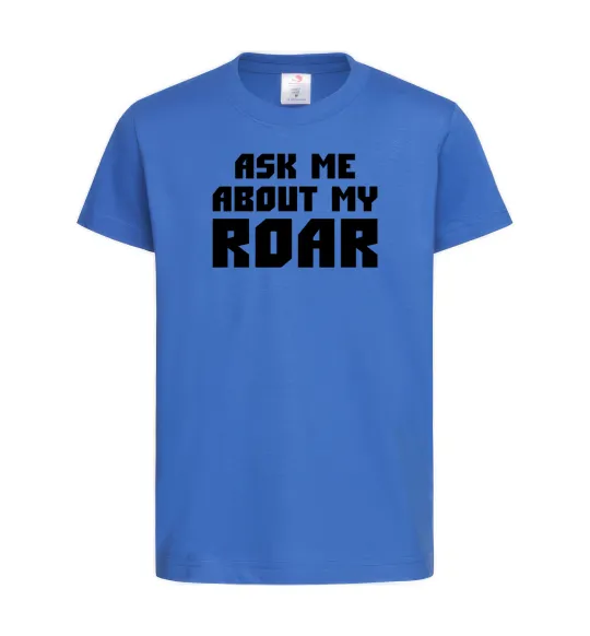 Детская футболка Ask me about my roar Ярко-синий фото