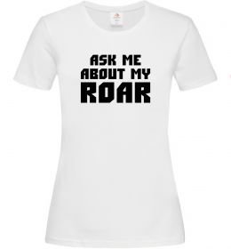 Женская футболка Ask me about my roar