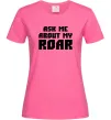 Женская футболка Ask me about my roar Ярко-розовый фото