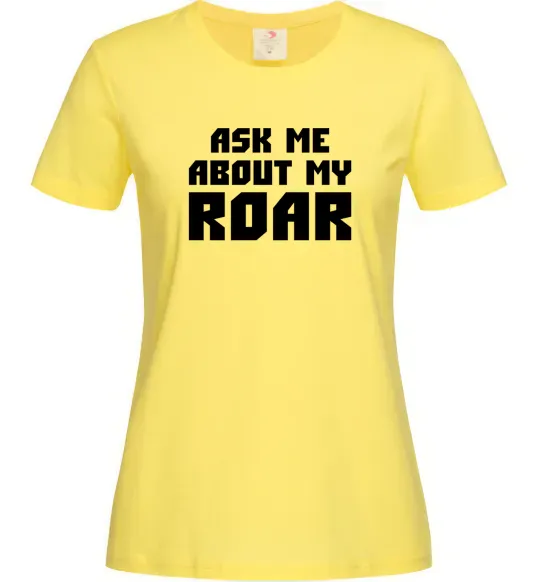Женская футболка Ask me about my roar Лимонный фото