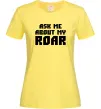 Женская футболка Ask me about my roar Лимонный фото