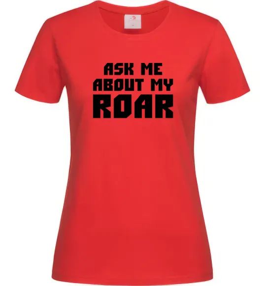 Женская футболка Ask me about my roar Красный фото