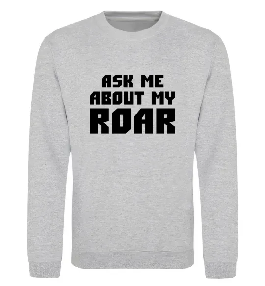 Світшот Ask me about my roar Сірий меланж фото