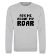 Світшот Ask me about my roar Сірий меланж фото