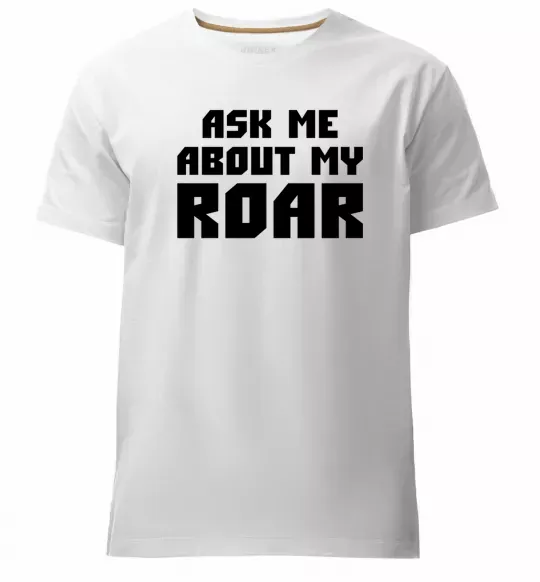 Чоловіча преміум футболка Ask me about my roar Білий фото
