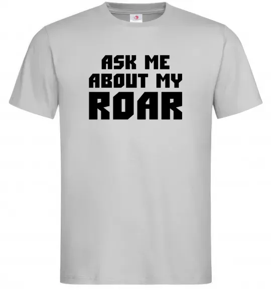 Чоловіча футболка Ask me about my roar Сірий фото