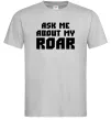 Чоловіча футболка Ask me about my roar Сірий фото