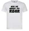 Чоловіча футболка Ask me about my roar Білий фото