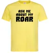 Чоловіча футболка Ask me about my roar Лимонний фото