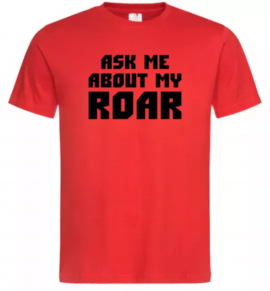 Чоловіча футболка Ask me about my roar Червоний фото