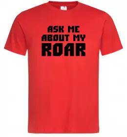 Чоловіча футболка Ask me about my roar Червоний фото
