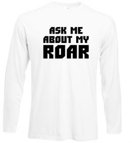 Лонгслив Ask me about my roar