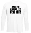 Лонгслів Ask me about my roar Білий фото