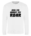 Свитшот Ask me about my roar Белый Свитшот Ask me about my roar Белый фото