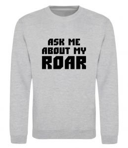 Світшот Ask me about my roar Світшот Ask me about my roar