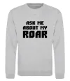 Свитшот Ask me about my roar Серый меланж Свитшот Ask me about my roar Серый меланж фото