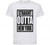 Детская футболка Straight outta New York Белый фото