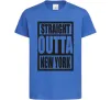 Детская футболка Straight outta New York Ярко-синий фото