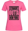 Женская футболка Straight outta New York Ярко-розовый фото